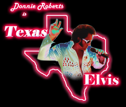 Donnie Roberts is Texas Elvis - Click to Enter